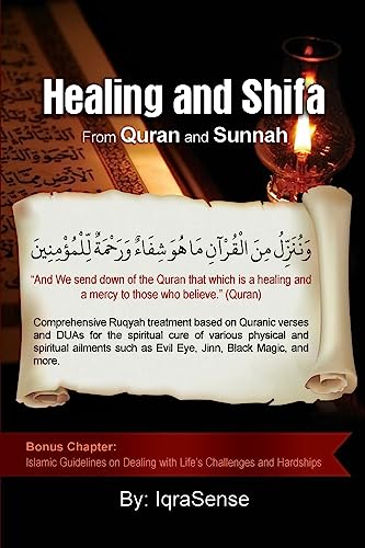Healing and Shifa from Quran and Sunnah: Spiritual Cures for Physical and Spiritual Conditions based on Islamic Guidelines von CREATESPACE